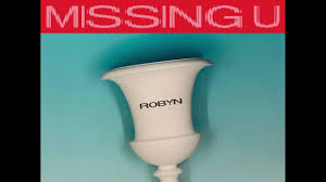 Robyn - Missing U