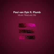 Paul Van Dyk, Plumb - Music Rescues Me