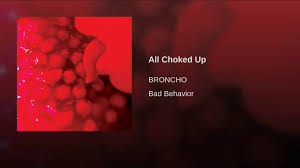 Broncho - All Choked Up