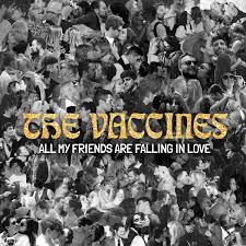 The Vaccines - All My Friends Are Falling In Love