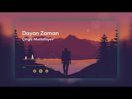 Chingiz Mustafayev - Dayan Zaman