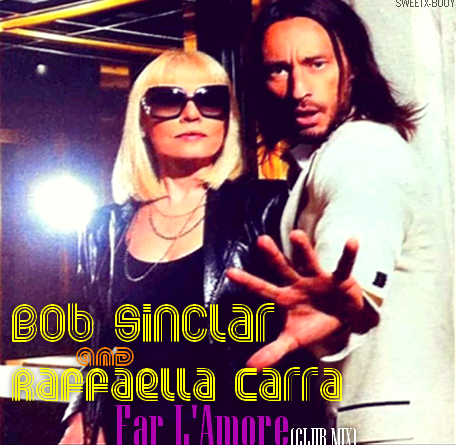 Bob Sinclar - Far L'amore Feat Raffaella Carra