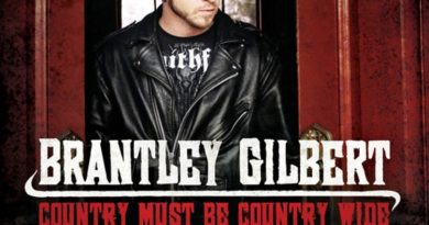 Brantley Gilbert - Country Must Be Country Wide