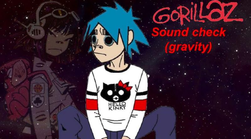 Gorillaz - Sound Check (Gravity)