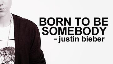 Justin Bieber - Born To Be Somebody