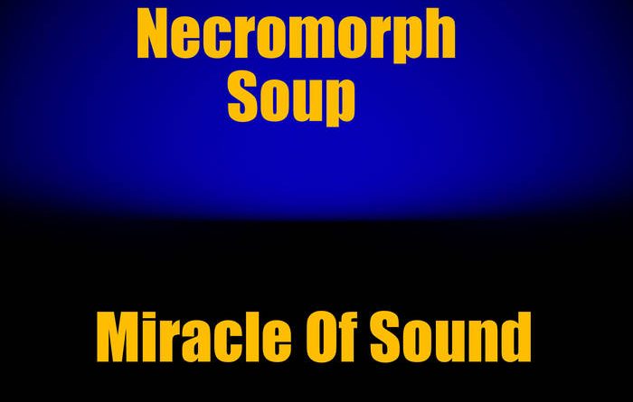 Miracle of Sound - Necromorph Soup