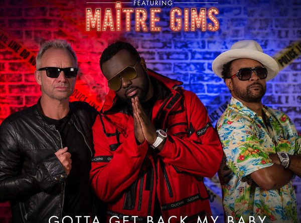 Sting, Shaggy, Maître Gims - Gotta Get Back My Baby (Maitre Gims Version)