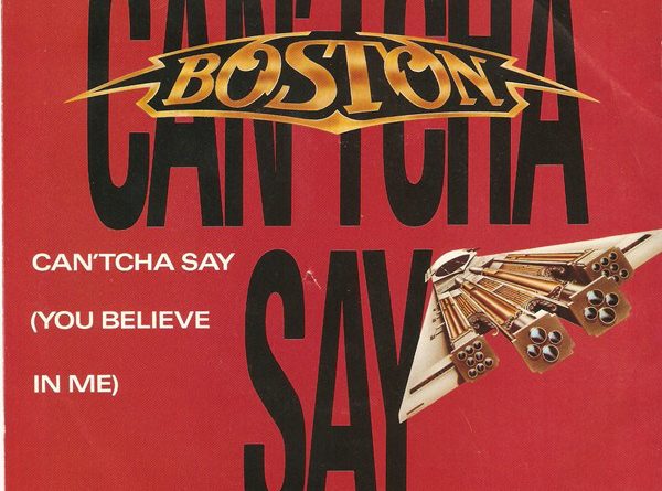 Boston - Can Tcha Say-Still In Love