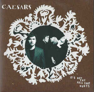Caesars - It's Not The Fall That Hurts