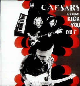 Caesars - (I'm Gonna) Kick You Out