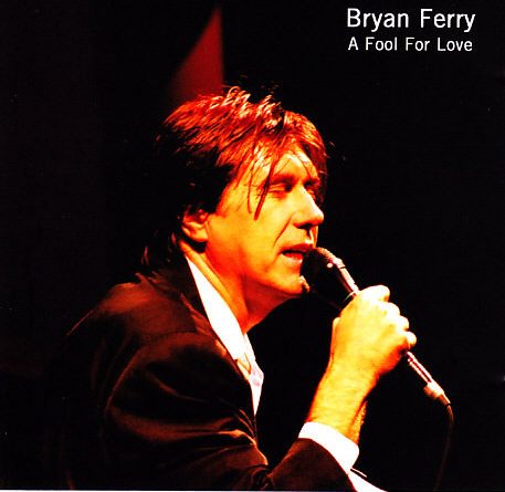 Bryan Ferry - A Fool For Love