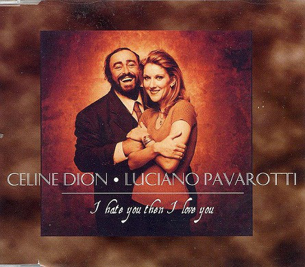 Celine Dion - I Hate You Then I Love You (Feat. Luciano Pavarotti)