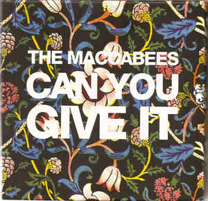 The Maccabees - Can You Give It
