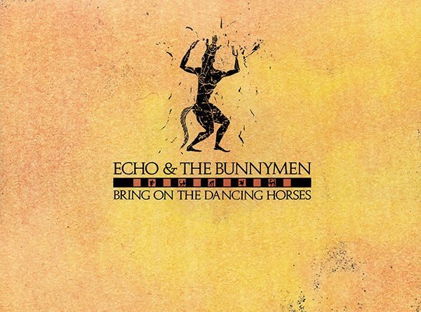 Echo & the Bunnymen - Bring on the Dancing Horses
