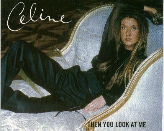 Celine Dion - Then You Look At Me
