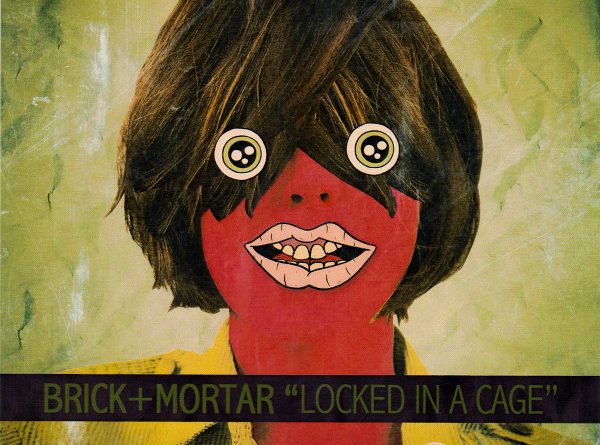 Brick + Mortar - Locked In A Cage