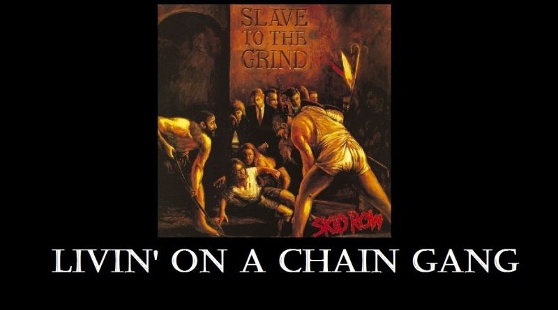 Skid Row - Livin' on a Chain Gang