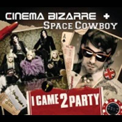 Space Cowboy, Cinema Bizarre - I Came 2 Party