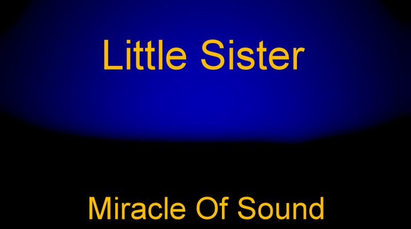 Miracle of Sound - Little Sister