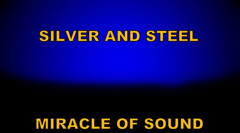 Miracle of Sound - Silver and Steel