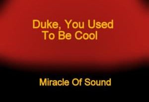 Miracle of Sound - Duke, You Used to Be Cool