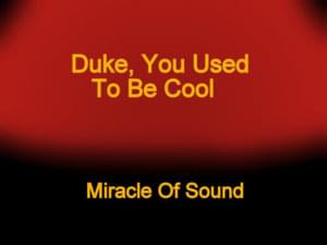 Miracle of Sound - Duke, You Used to Be Cool