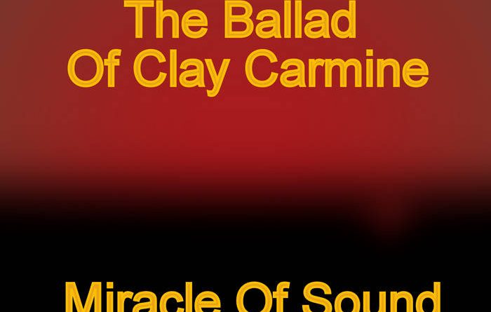 Miracle of Sound - The Ballad of Clay Carmine