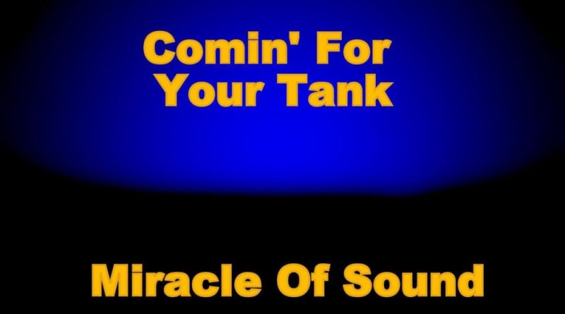 Miracle of Sound - Comin' for Your Tank