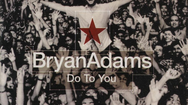 Bryan Adams - Do To You