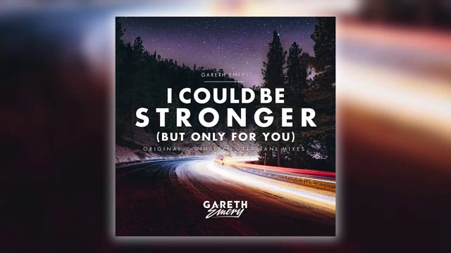 Gareth Emery - I Could Be Stronger (But Only For You)