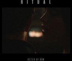 R I T U A L - Better By Now
