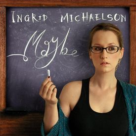 Ingrid Michaelson - Maybe