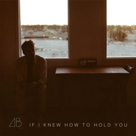 Andrew Belle - If I Knew How to Hold You