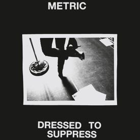 Metric - Dressed to Suppress