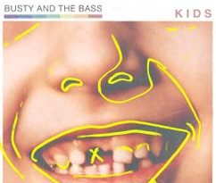 Busty and the Bass - Kids