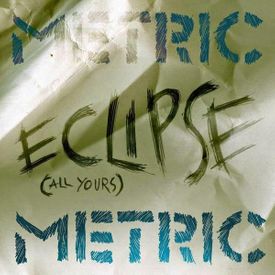 Metric - Eclipse (All Yours)