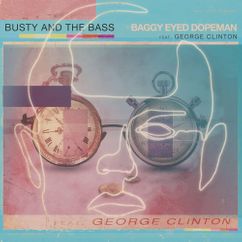Busty and the Bass, George Clinton - Baggy Eyed Dopeman