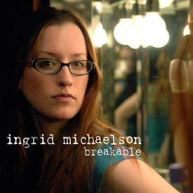 Ingrid Michaelson - Breakable