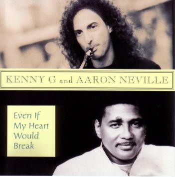 Kenny G, Aaron Neville - Even If My Heart Would Break