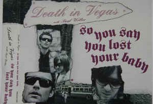 Death in Vegas – So You Say You Lost Your Baby