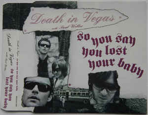 Death in Vegas – So You Say You Lost Your Baby