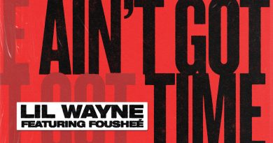 Lil Wayne, Fousheé - Ain't Got Time