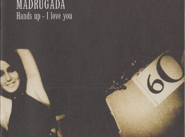 Madrugada - Hands Up - I Love You