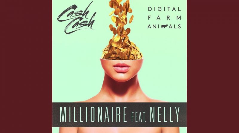 Digital Farm Animals, Cash Cash, Nelly - Millionaire (feat. Nelly)