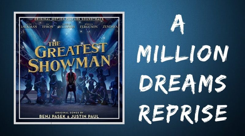 Hugh Jackman, Austyn Johnson, Cameron Seely - A Million Dreams (Reprise)
