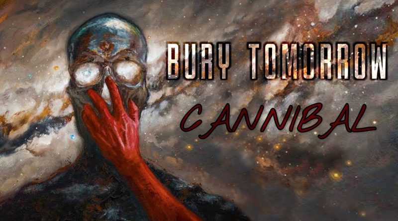 Bury Tomorrow - Cannibal