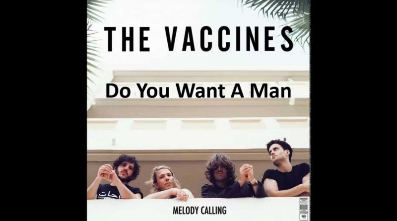 The Vaccines - Do You Want a Man?