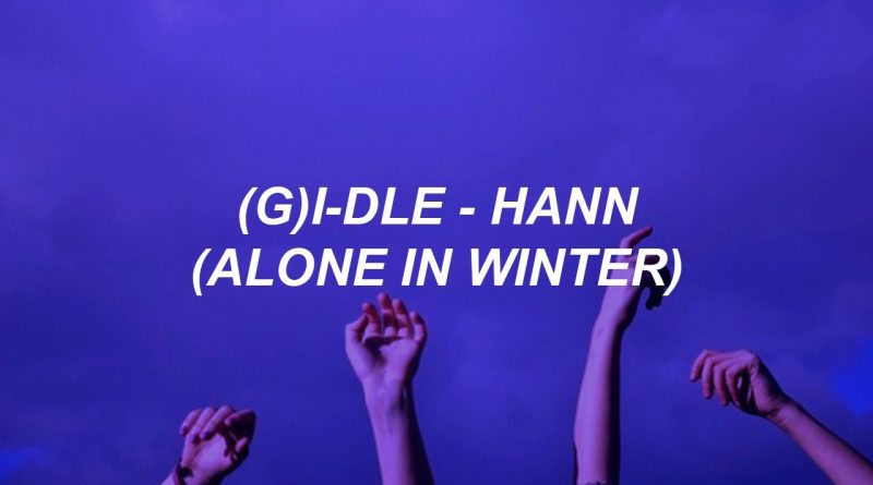 (G)I-DLE - "HANN" (Alone in winter)