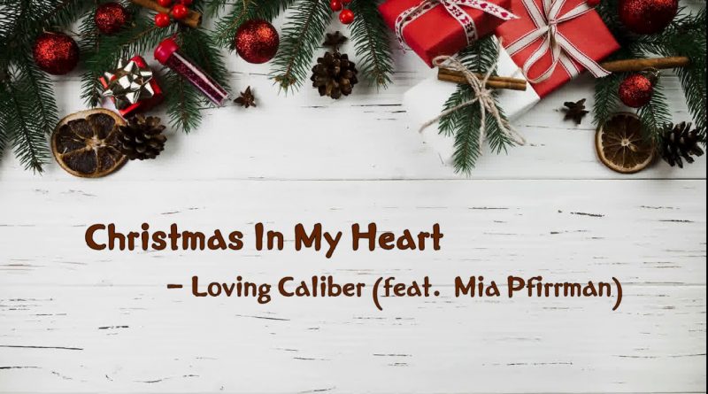 Loving Caliber, Mia Pfirrman - Christmas In My Heart