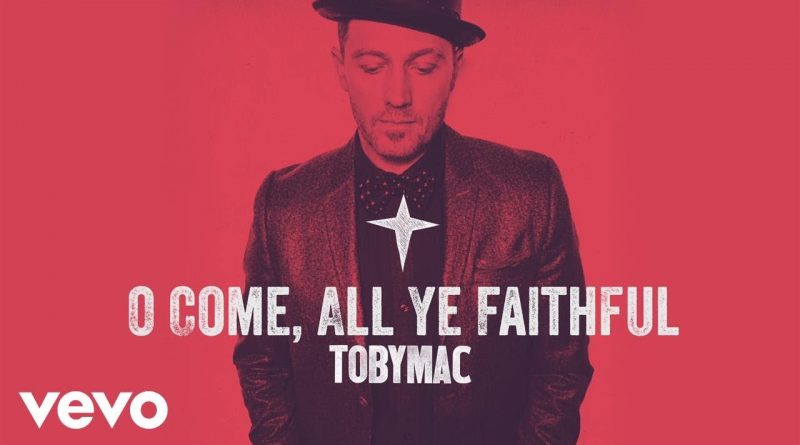 TobyMac - O Come All Ye Faithful